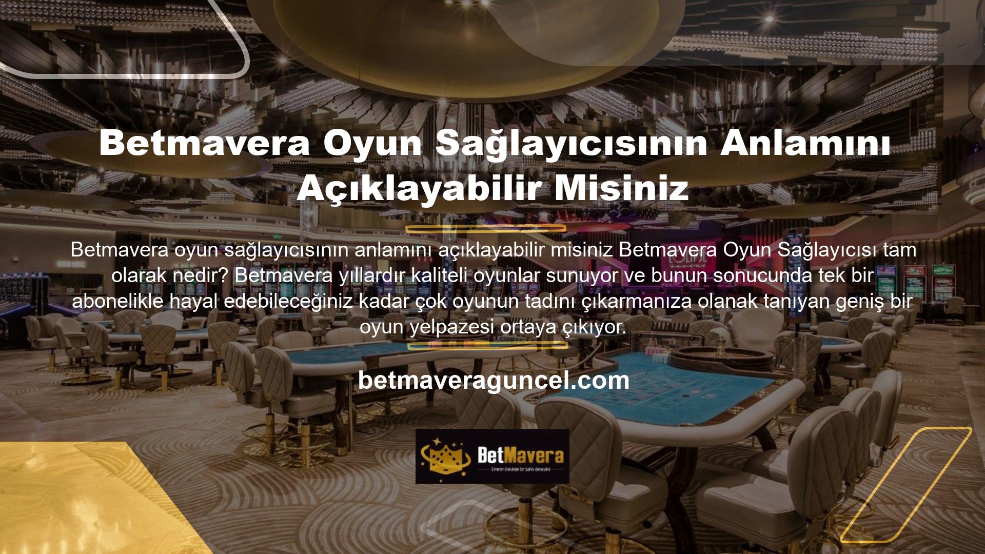 Betmavera, tüm oyuncular için kapsamlı bir Casino, canlı Casino ve bahis oyunları yelpazesi sunar
